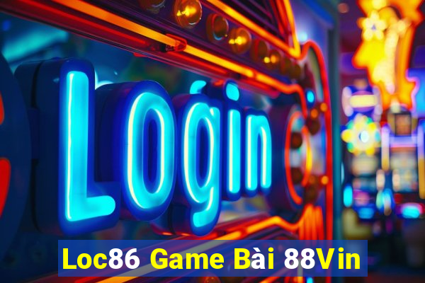 Loc86 Game Bài 88Vin