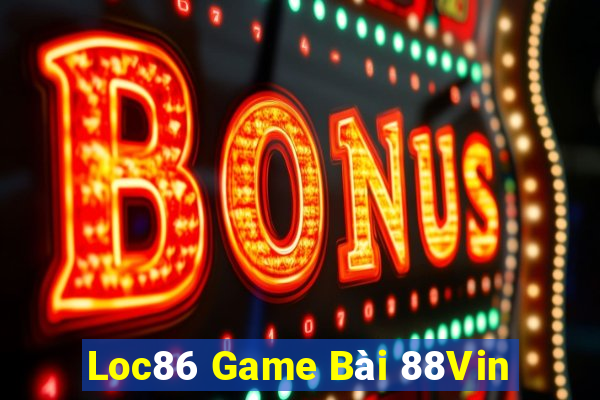 Loc86 Game Bài 88Vin