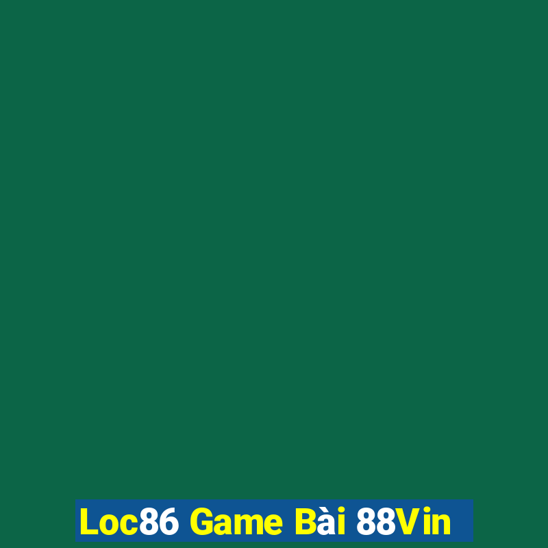 Loc86 Game Bài 88Vin