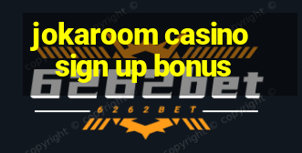 jokaroom casino sign up bonus