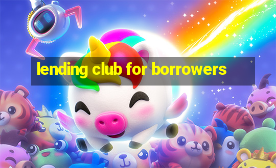 lending club for borrowers