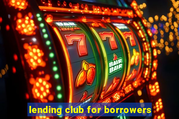 lending club for borrowers