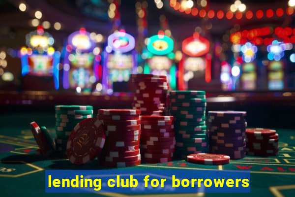 lending club for borrowers