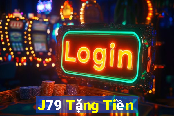 J79 Tặng Tiền