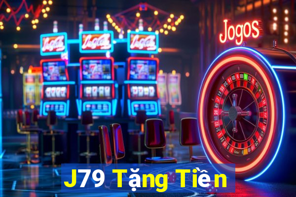 J79 Tặng Tiền