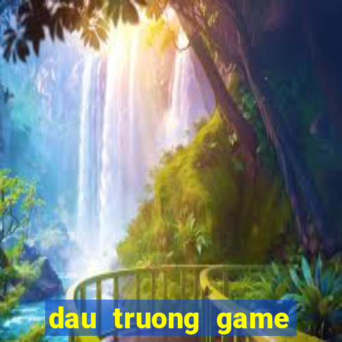 dau truong game bai doi thuong