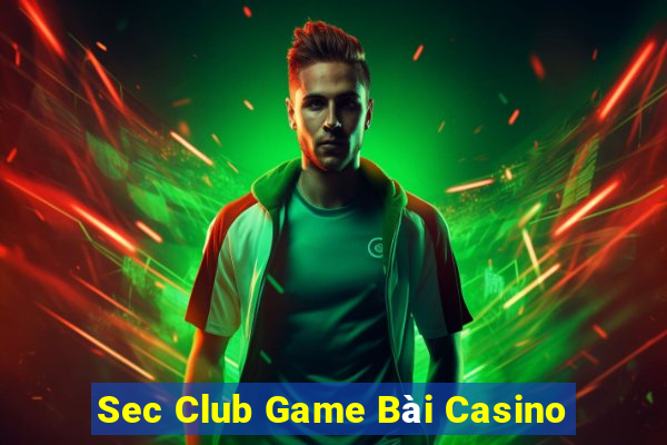 Sec Club Game Bài Casino