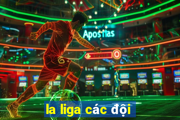 la liga các đội