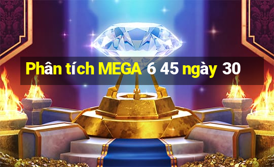 Phân tích MEGA 6 45 ngày 30