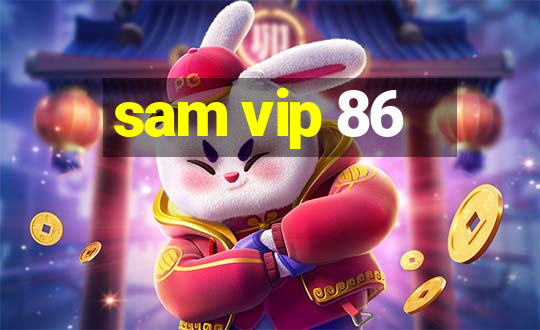 sam vip 86