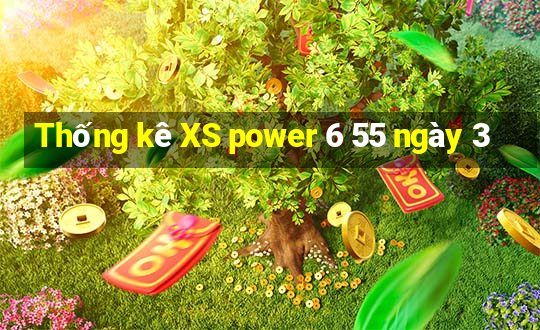 Thống kê XS power 6 55 ngày 3