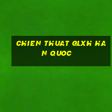 chien thuat glxh han quoc