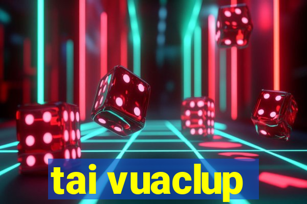 tai vuaclup