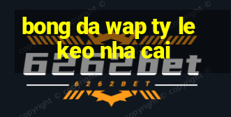 bong da wap ty le keo nha cai