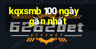 kqxsmb 100 ngày gần nhất