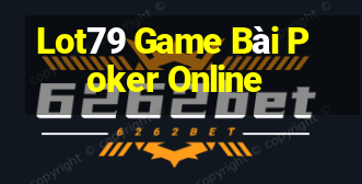 Lot79 Game Bài Poker Online