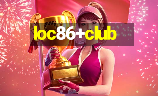 loc86+club