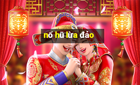 nổ hũ lừa đảo