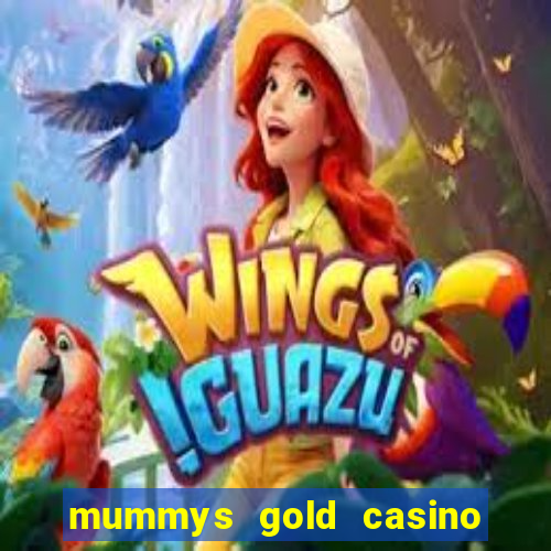 mummys gold casino real money