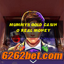 mummys gold casino real money