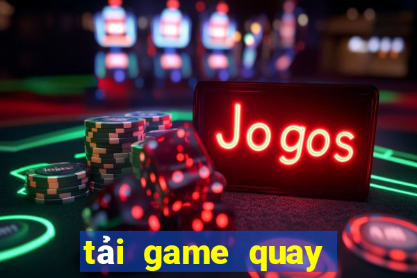 tai game quay hu vip