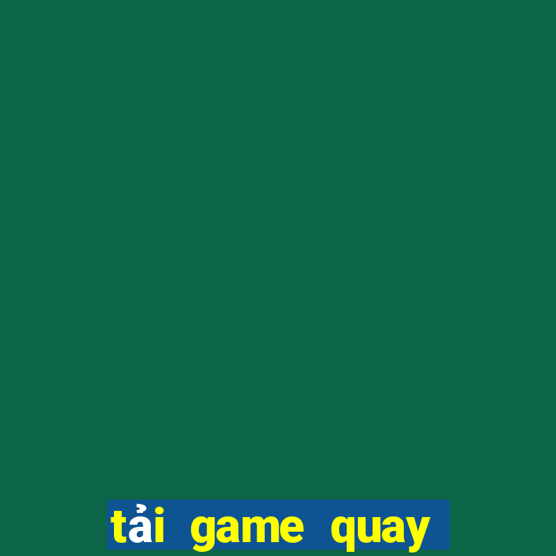 tai game quay hu vip