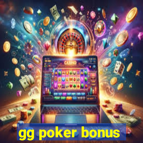 gg poker bonus