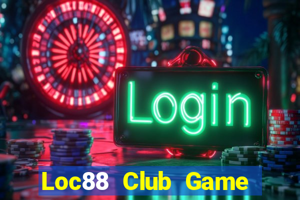 Loc88 Club Game Bài Uy Tín