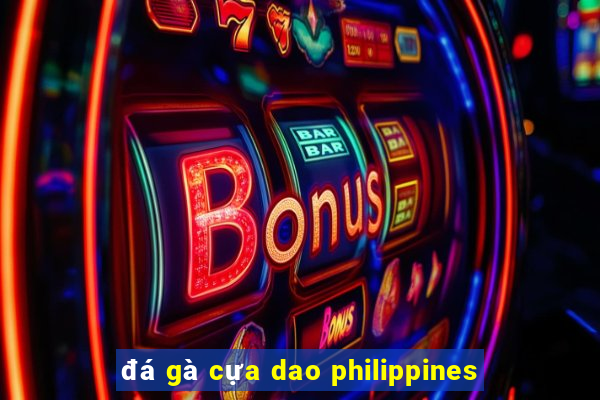 đá gà cựa dao philippines