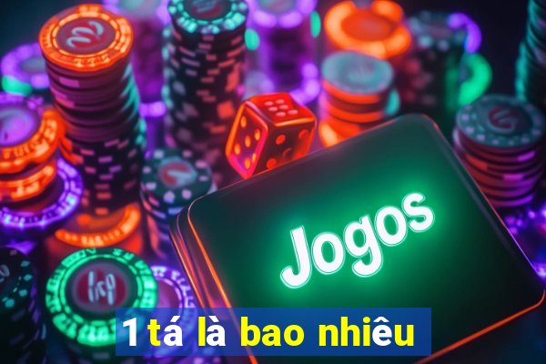 1 tá là bao nhiêu