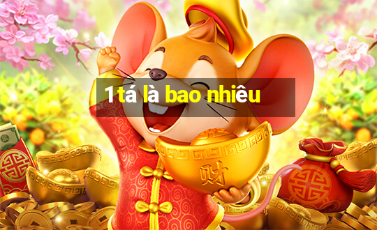 1 tá là bao nhiêu