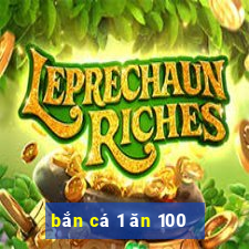 bắn cá 1 ăn 100