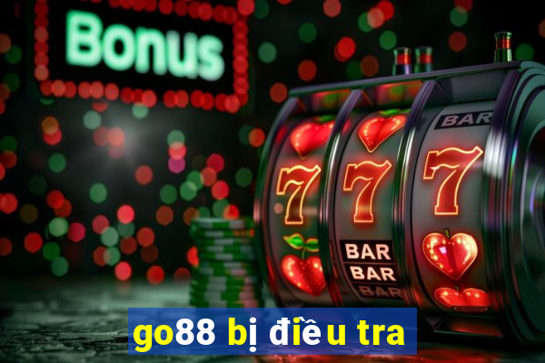 go88 bị điều tra