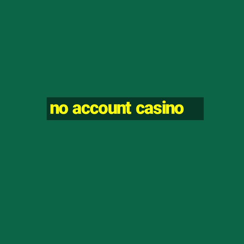 no account casino