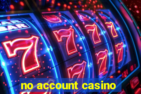 no account casino