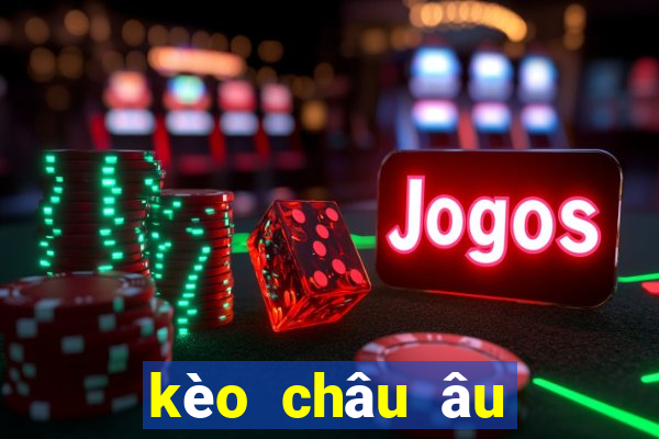 kèo châu âu tối nay