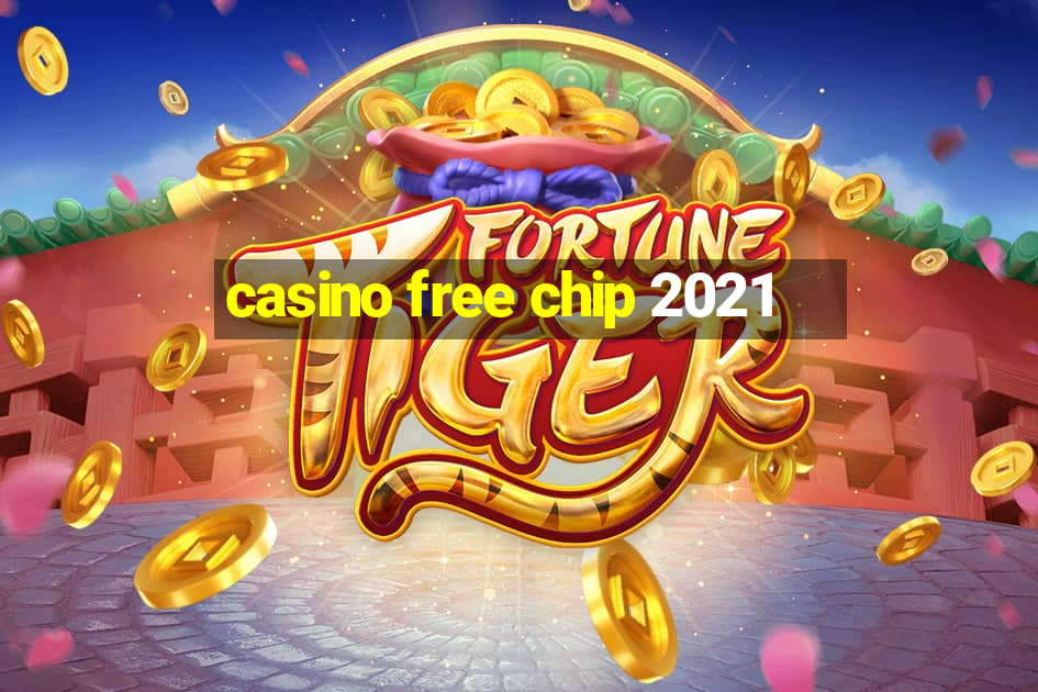 casino free chip 2021