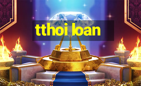 tthoi loan