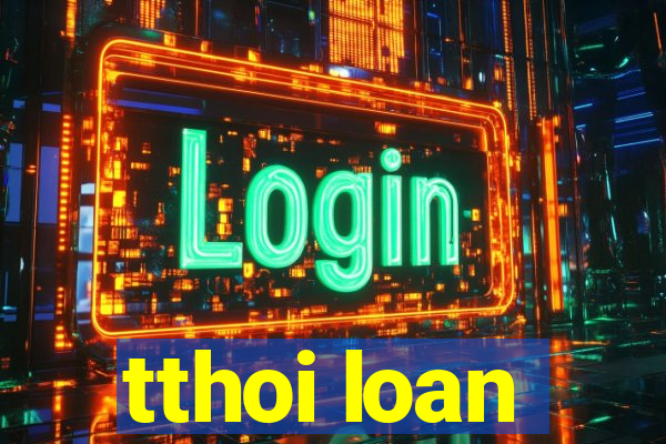 tthoi loan