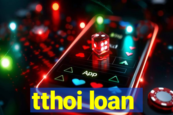 tthoi loan