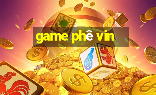 game phê vin