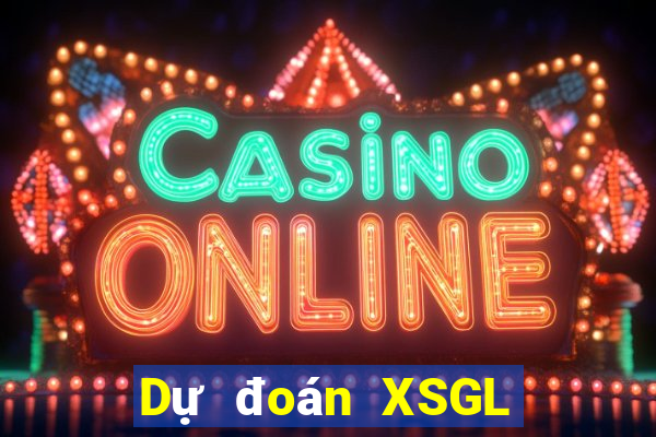 Dự đoán XSGL Thứ 3