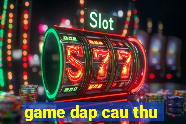 game dap cau thu