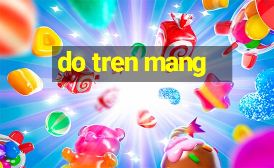 do tren mang