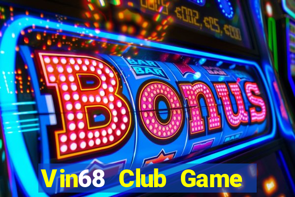 Vin68 Club Game Bài Slot