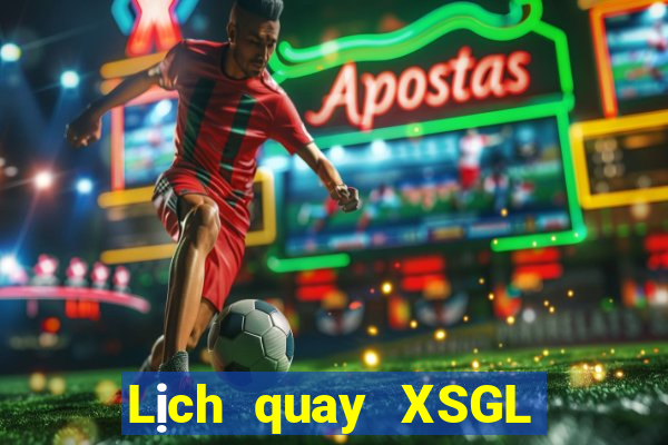 Lịch quay XSGL ngày 7