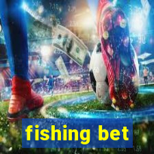 fishing bet