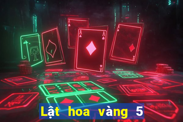 Lật hoa vàng 5 lá bài