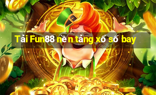 Tải Fun88 nền tảng xổ số bay