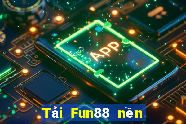 Tải Fun88 nền tảng xổ số bay